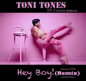 Toni Tones - Hey Boy (Remix) ft. Cynthia Morgan